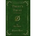 Trent's Trust: And Other Stories (Classic Reprint)