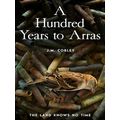 A Hundred Years to Arras