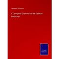 A Complete Grammar of the German Language