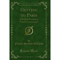 Getting to Paris: A Book of Practice in French ...