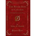 The Rover Boys at College: Or the Right Road an...