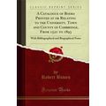 A Catalogue of Books Printed at or Relating to ...