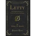Letty: An Original Drama, in Four Acts and an E...