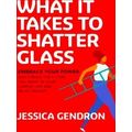 What It Takes To Shatter Glass: Embrace Your Po...