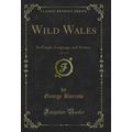 Wild Wales, Vol. 3 of 3: Its People, Language, ...