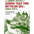 The Combat History of German Tiger Tank Battalion 503 in World War II