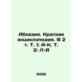 Abkhazia. A Brief Encyclopedia. In 2 Vol. Vol. ...