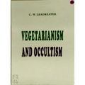 Vegetarianism and Occultism by C.W. Leadbeater