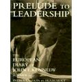 Prelude to Leadership - The European Diary of John F. Kennedy: Summer 1945 by Jo