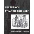 The French Atlantic Triangle: Literature and Culture of the Slave Trade