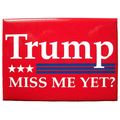Trump Miss Me Yet? Fridge Magnet