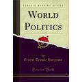 World Politics (Classic Reprint)