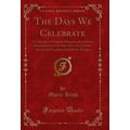 The Days We Celebrate: A Collection of Original...