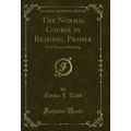 The Normal Course in Reading, Primer: First Ste...