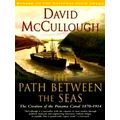 The Path Between the Seas - The Creation of the Panama Canal, 1870-1914 by David