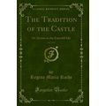 The Tradition of the Castle, Vol. 2 of 4: Or, S...