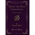 'Midst the Wild Carpathians: Az Érdély Arány Kó...