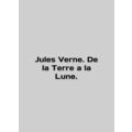 Jules Verne. De la Terre a la Lune. In English.