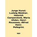 Junge Kunst: Ludwig Meidner, Heinrich Campendonk, Maria Uhden, Henri Rousseau, A