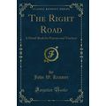The Right Road: A Hand-Book for Parents and Tea...