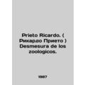 Prieto Ricardo. (Ricardo Prieto) Desmesura de los zoologicos. In Russian /Prie