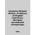 Compton-Rickett Arthur. A History of English Literature. History of English Li