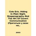 Cole Eric. Hiding In Plain Sight. Steganography...