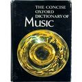 The Concise Oxford Dictionary of Music by Percy A. Scholes; John Owen Ward