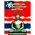 Buddhism, Imperialism And War by Trevor Ling