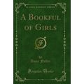 A Bookful of Girls (Classic Reprint)