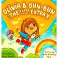 Olivia And Bun-Bun and The Extraordinary Extra X - Revised Edition by Nicole Bro