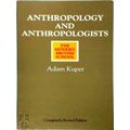 Anthropology and Anthropologists by Adam Kuper