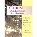Christ, Our Love For All Seasons
