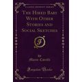 The Hired Baby With Other Stories and Social Sk...