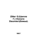 Ziller G. (Zille G.) Honore Daumier (Daumier). ...