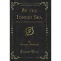 By the Ionian Sea: Notes of a Ramble in Souther...