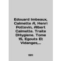 Imbeaux, Calmette A, Henri Pottevin, Albert Calmette. Traite DHygiene. Tome 15,