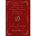 The Life and Exploits of the Ingenious Gentlema...