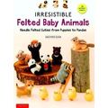 Irresistible Felted Baby Animals
