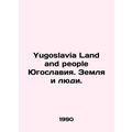 Yugoslavia Land and people Yugoslavia. Land and...