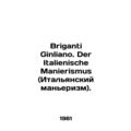 Briganti Ginliano. Der Italienische Manierismus...