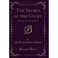 The Secret of the Court: A Romance of Life and ...
