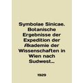 Symbolae Sinicae. Botanische Ergebnisse der Expedition der Akademie der Wissensc