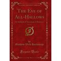 The Eve of All-Hallows, Vol. 1 of 3: Or Adelaid...