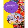 Writing The History Of Nationalism Writing History