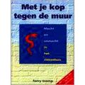 Met Je Kop Tegen De Muur
