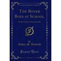 The Rover Boys at School: Or the Cadets of Putn...