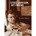 Stieg Larsson, My Friend