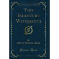 This Indenture Witnesseth, Vol. 3 of 3 (Classic...