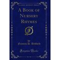 A Book of Nursery Rhymes (Classic Reprint)